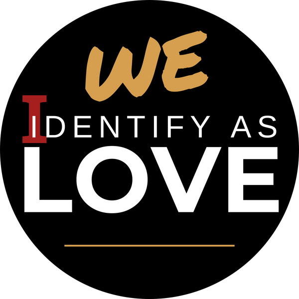 We Identify As Love