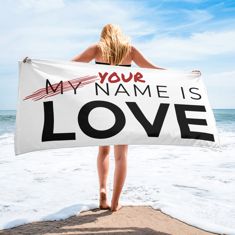 Your Name Is Love Towel