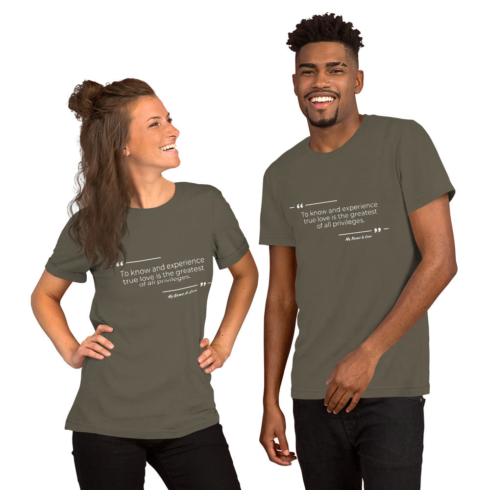 Privilege Of Love Quote: Unisex t-shirt