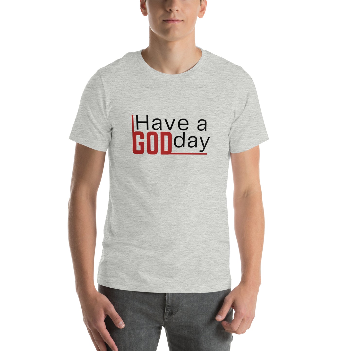 Have A God Day Unisex t-shirt