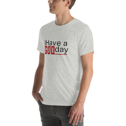 Have A God Day Unisex t-shirt