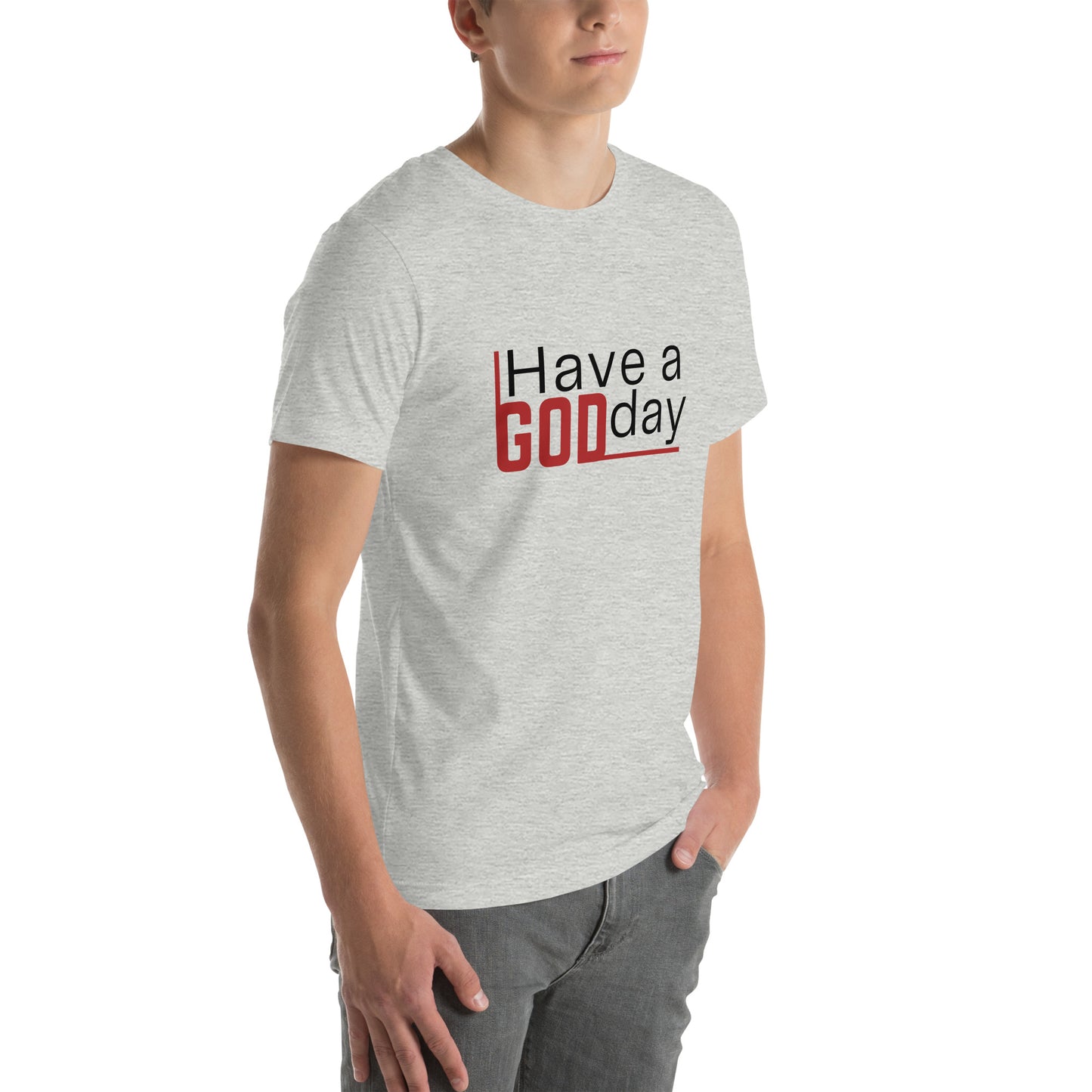 Have A God Day Unisex t-shirt