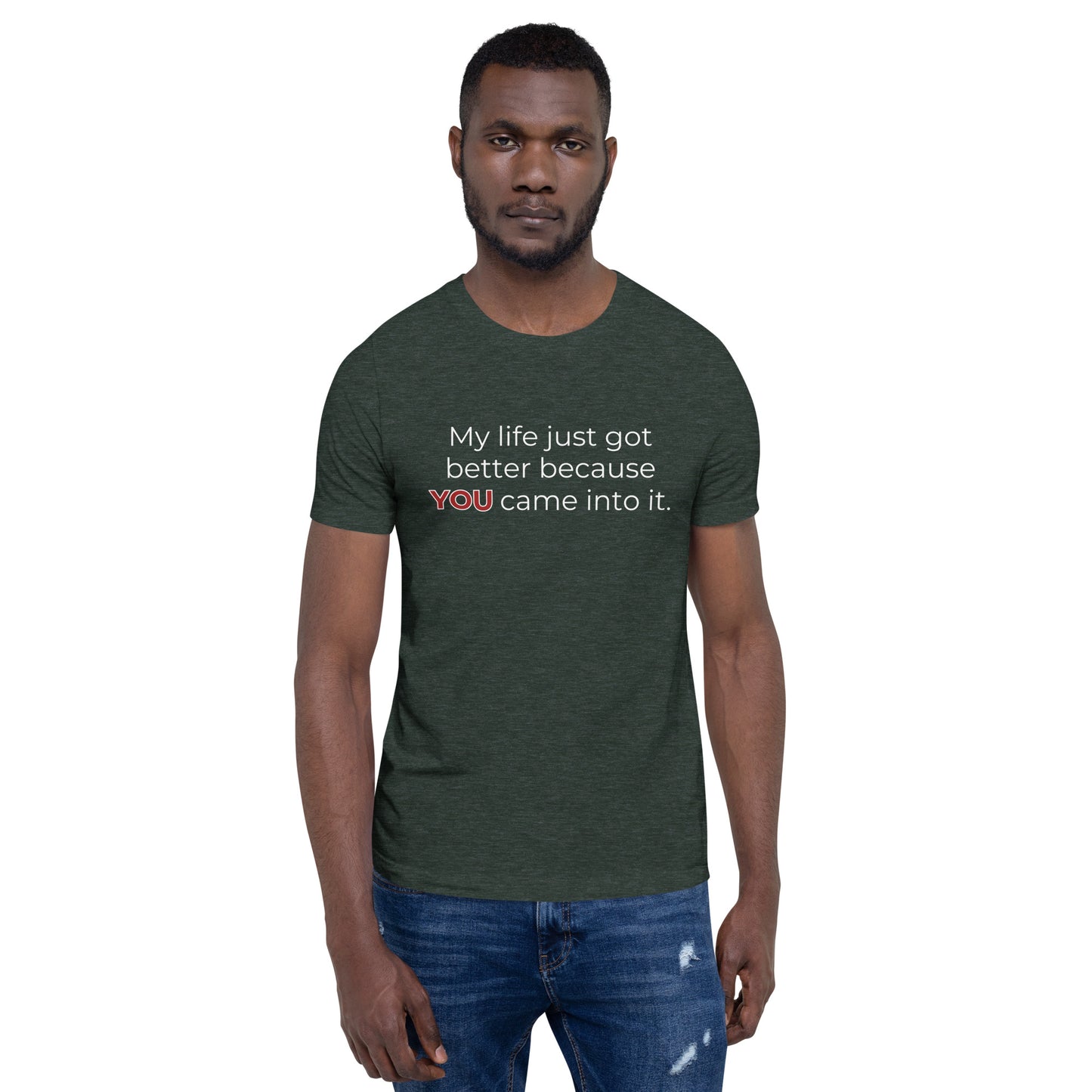 My Life Just Got Better: Unisex t-shirt