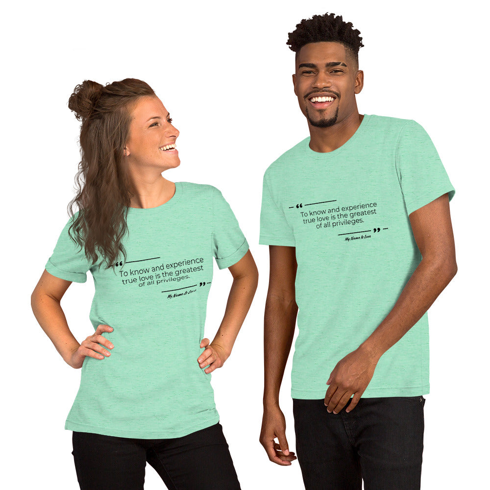 Privilege Of Love Quote: Unisex t-shirt