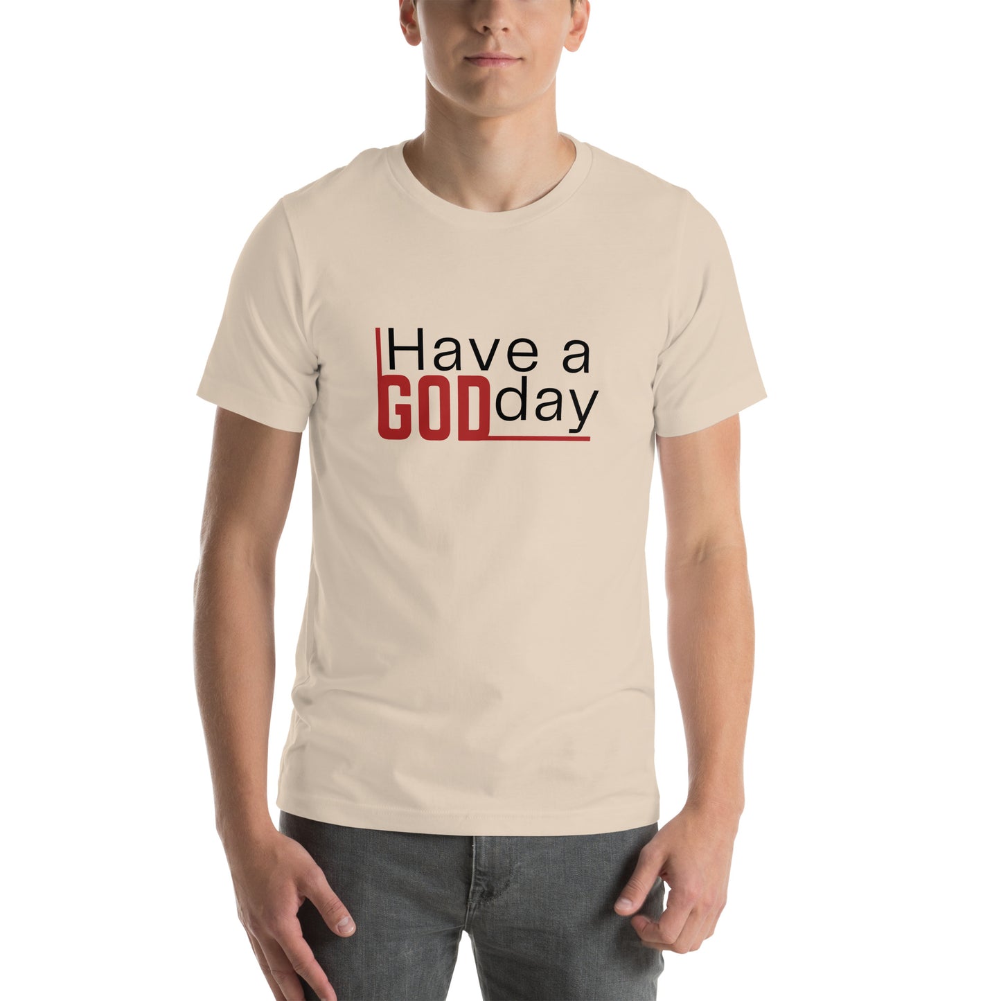 Have A God Day Unisex t-shirt