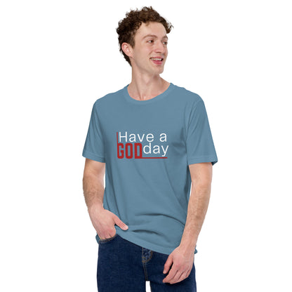 Have A God Day Unisex t-shirt