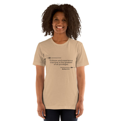 Privilege Of Love Quote: Unisex t-shirt