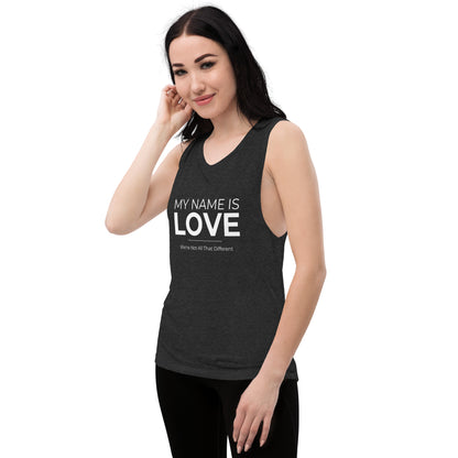 My Name Is Love: Ladies’ Muscle Tank